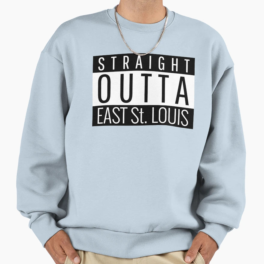 Straight Outta East St Louis Sweatshirt - Custom Art Print for Adults - T-Shirt, Sweatshirt, Hoodie