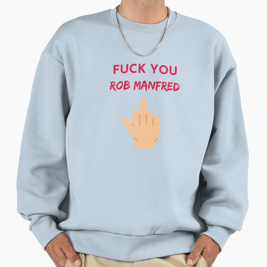 Rob Manfred F U Fire Rob Manfred F U Rob T-Shirt - Graphic Print Unisex - T-Shirt, Sweatshirt, Hoodie