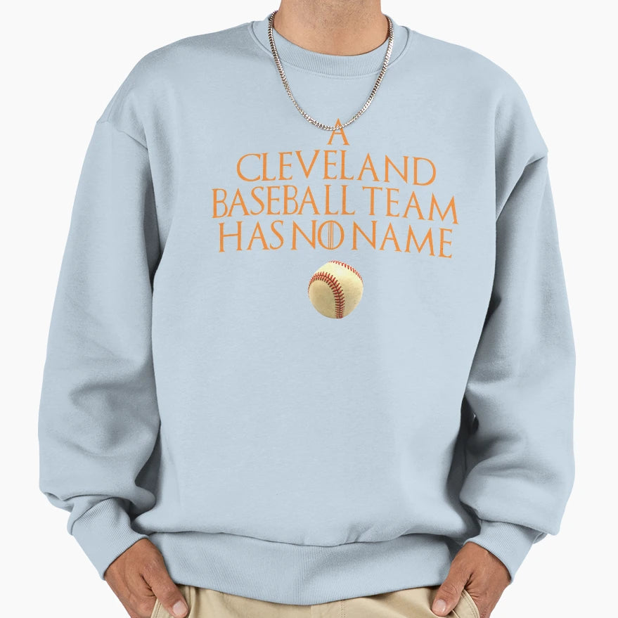 Cleveland Baseball Team Has No Name Sweatshirt - Minimalist Print Unisex - T-Shirt, Sweatshirt, Hoodie