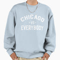 Chicago Vs Everybody Sweatshirt - Casual Everyday Wear Unisex - T-Shirt, Sweatshirt, Hoodie