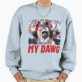 My Dawg Sweatshirt - Trendy Graphic Unisex - T-Shirt, Sweatshirt, Hoodie