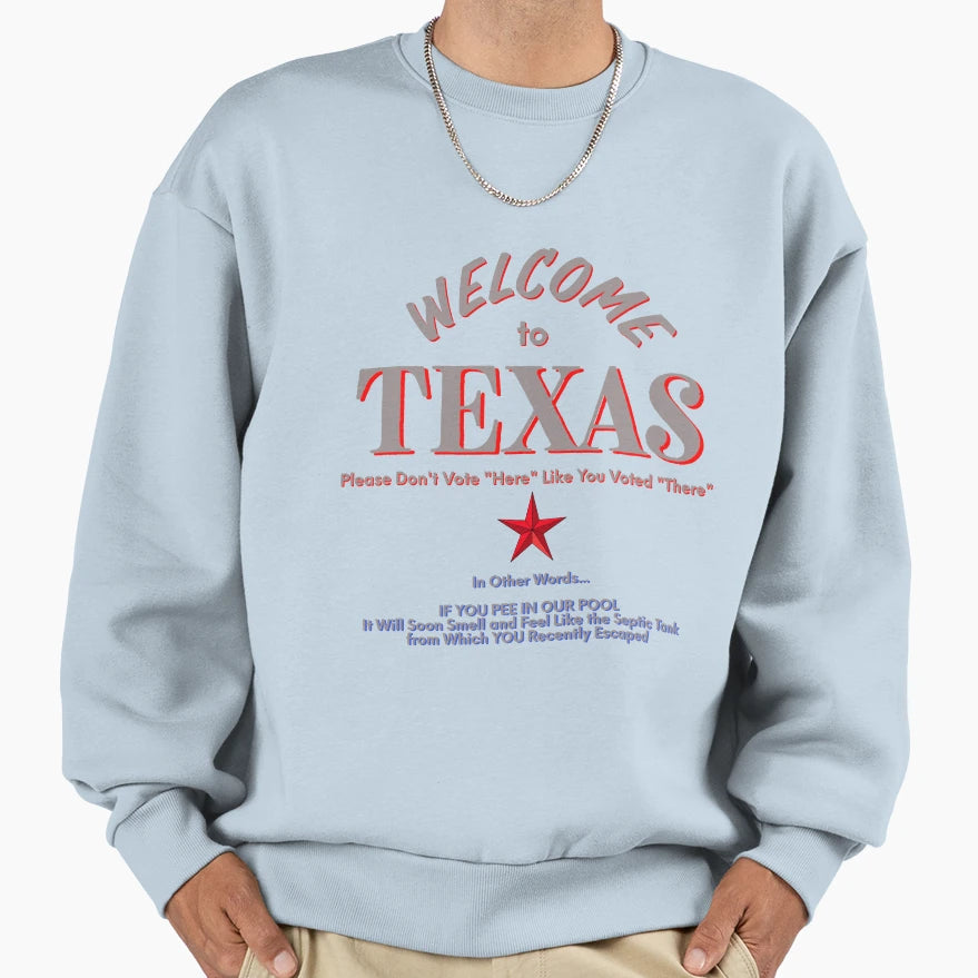 Welcome To Texas Sweatshirt - Unique Graphic Men Women - T-Shirt, Sweatshirt, Hoodie