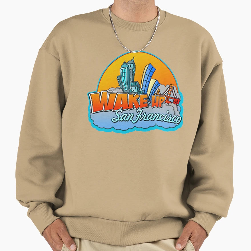 Wake Up San Francisco Sweatshirt - Graphic Print Unisex - T-Shirt, Sweatshirt, Hoodie