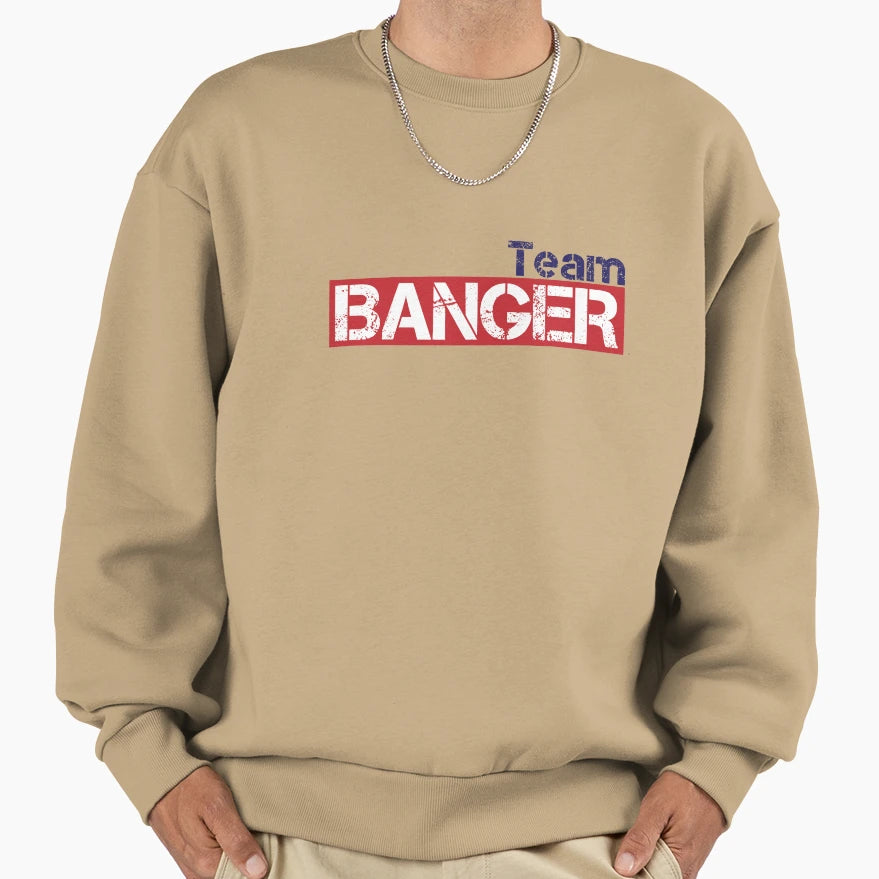 Team Banger Sweatshirt - Unique Graphic Unisex - T-Shirt, Sweatshirt, Hoodie
