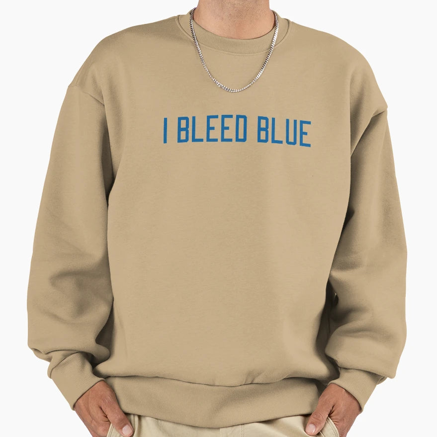 I Bleed Blue Sweatshirt - Casual Everyday Wear Men Women - T-Shirt, Sweatshirt, Hoodie