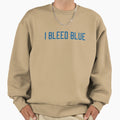 I Bleed Blue Sweatshirt - Casual Everyday Wear Men Women - T-Shirt, Sweatshirt, Hoodie