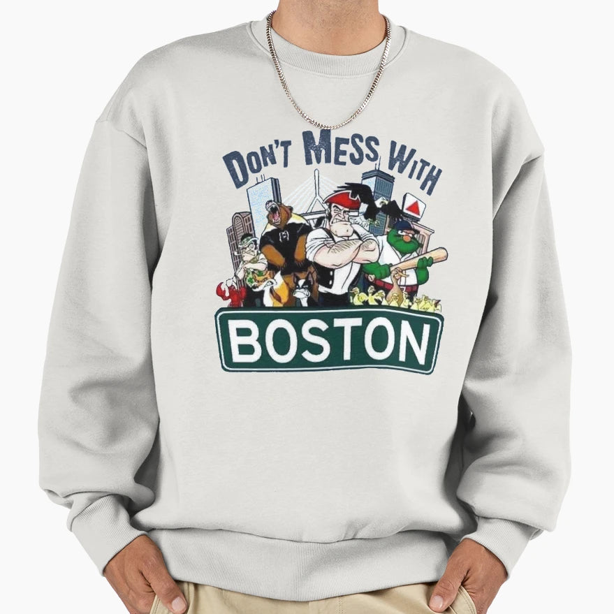 Dont Mess Boston Sports Sweatshirt - Trendy Graphic for Adults - T-Shirt, Sweatshirt, Hoodie