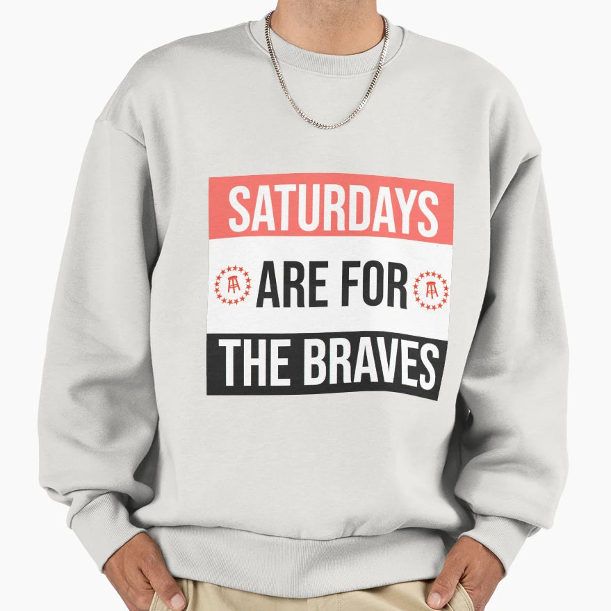 Saturdays Are Braves Sweatshirt - Aesthetic Graphic Men Women - T-Shirt, Sweatshirt, Hoodie