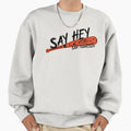 Say Hey Sweatshirt - Streetwear Style Unisex - T-Shirt, Sweatshirt, Hoodie