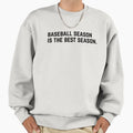 Baseball Season Is Best Season Sweatshirt - Streetwear Style Men Women - T-Shirt, Sweatshirt, Hoodie