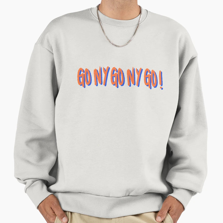 Go Ny Go Ny Go Sweatshirt - Streetwear Style Unisex - T-Shirt, Sweatshirt, Hoodie