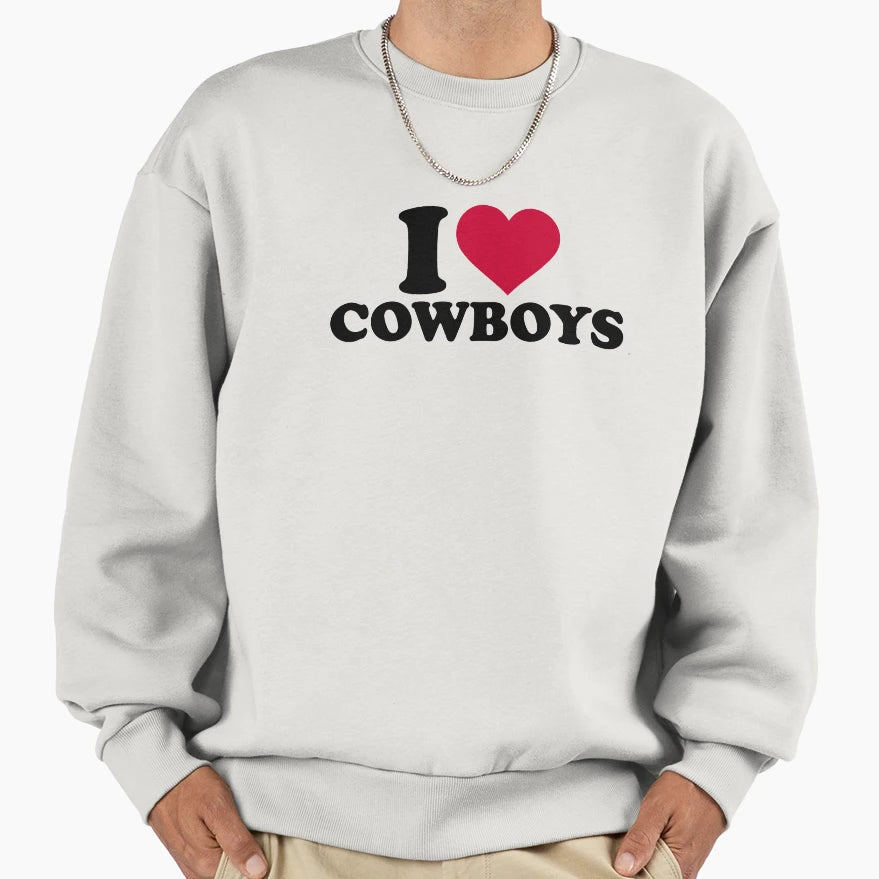 I Love Cowboys Sweatshirt - Trendy Graphic Men Women - T-Shirt, Sweatshirt, Hoodie