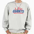 Little Giants Sweatshirt - Streetwear Style Men Women - T-Shirt, Sweatshirt, Hoodie