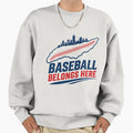 Baseball Belongs Here Montr Al Sweatshirt - Minimalist Print for Adults - T-Shirt, Sweatshirt, Hoodie