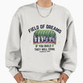 Field Dreams Sweatshirt - Trendy Graphic Unisex - T-Shirt, Sweatshirt, Hoodie