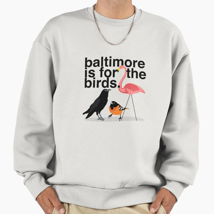 Baltimore Is Birds Sweatshirt - Graphic Print for Adults - T-Shirt, Sweatshirt, Hoodie