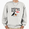 Baltimore Is Birds Sweatshirt - Graphic Print for Adults - T-Shirt, Sweatshirt, Hoodie