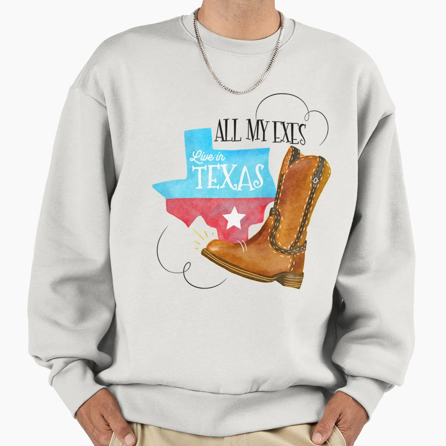 All My Exes Live Texas Sweatshirt - Minimalist Print Men Women - T-Shirt, Sweatshirt, Hoodie