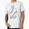 Baseball Joke Quit Your Pitchin T-Shirt - Unique Graphic Men Women - T-Shirt, Sweatshirt, Hoodie