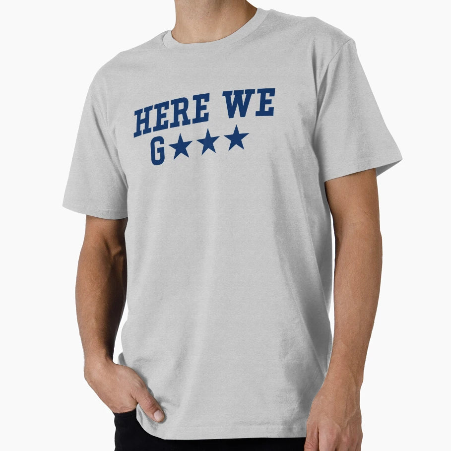 Here We Go Football Fan Dallas Texas T-Shirt - Unique Graphic for Adults - T-Shirt, Sweatshirt, Hoodie
