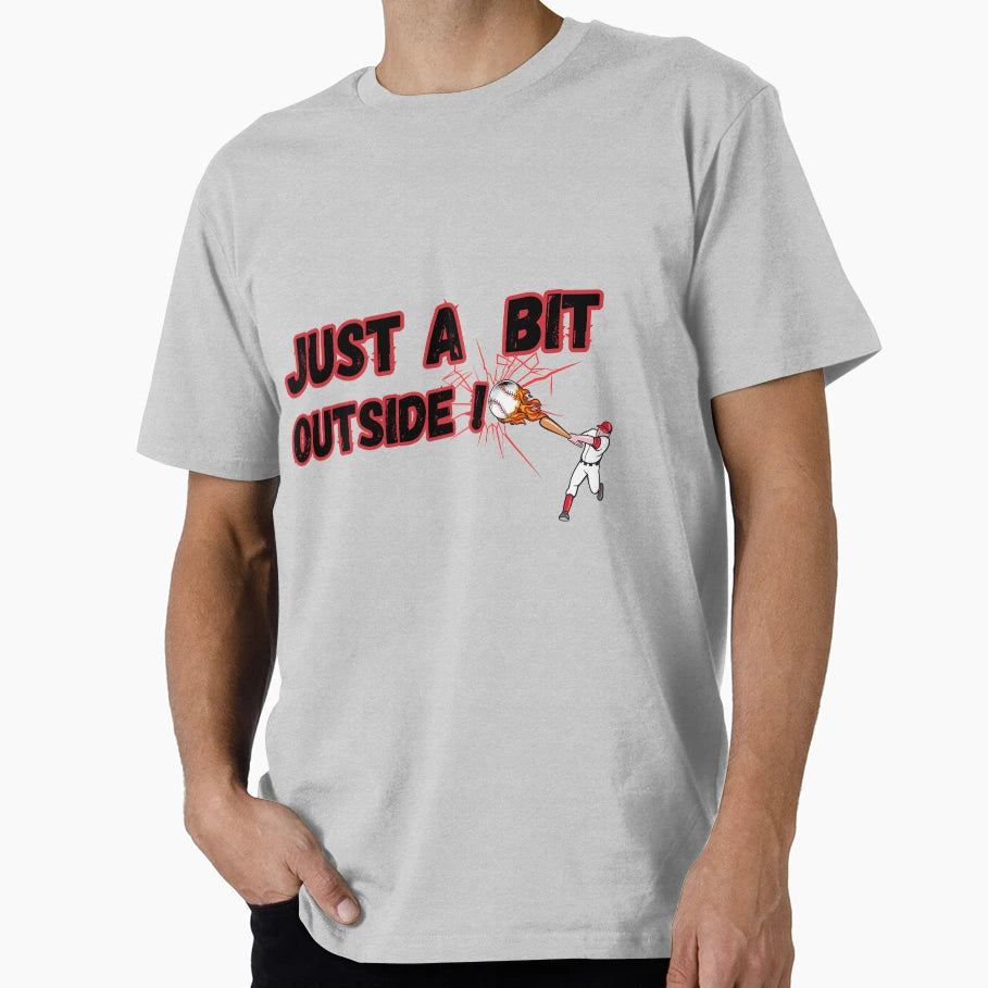 Juuuust Little Outside T-Shirt - Custom Art Print Unisex - T-Shirt, Sweatshirt, Hoodie