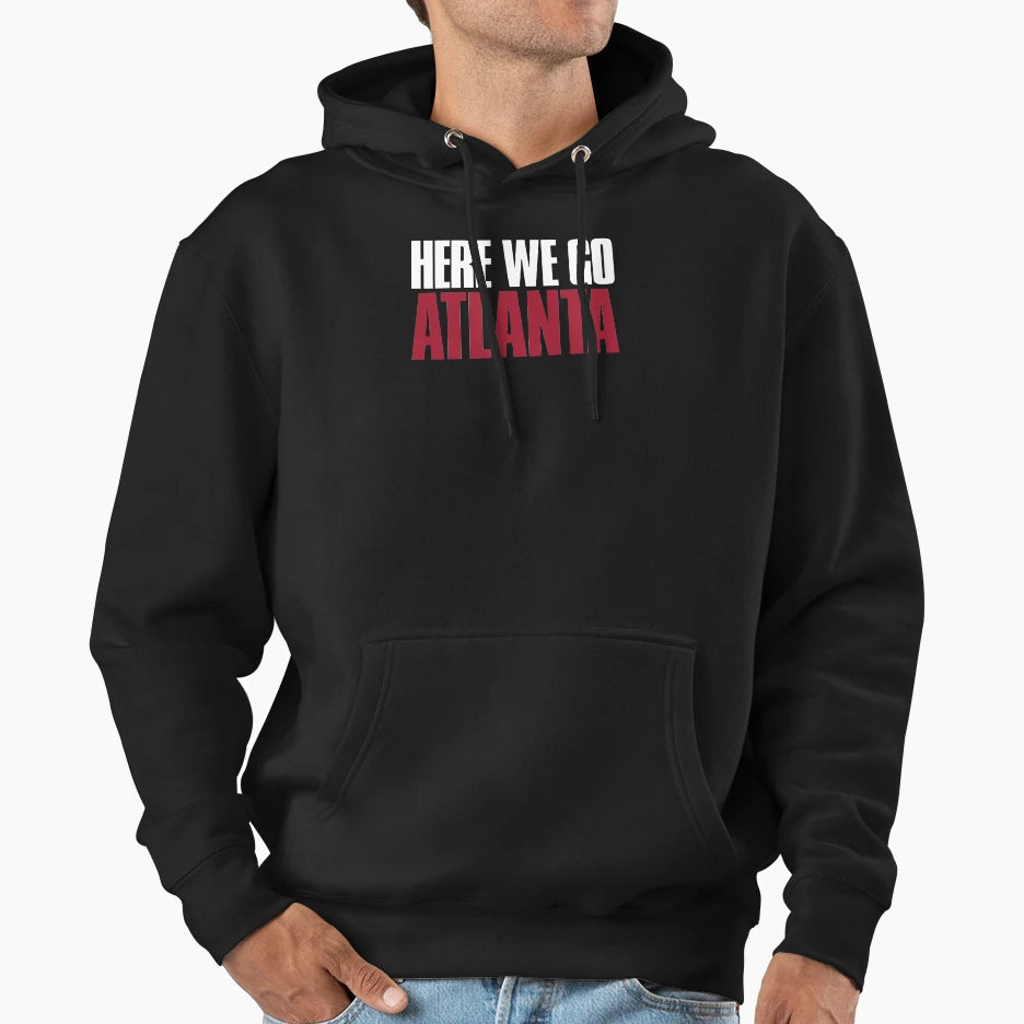 Here We Go Atlanta Sports Fan Hoodie - Casual Everyday Wear for Adults - T-Shirt, Sweatshirt, Hoodie