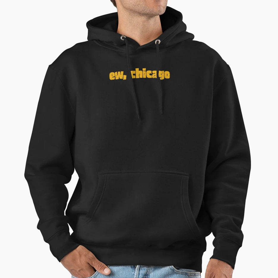 Ew Chicago Hoodie - Fun Novelty Design Men Women - T-Shirt, Sweatshirt, Hoodie