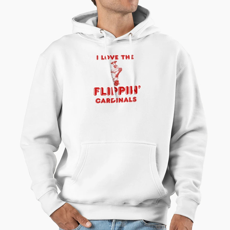 I Love Flippin Cardinals Hoodie - Novelty Apparel Unisex - T-Shirt, Sweatshirt, Hoodie