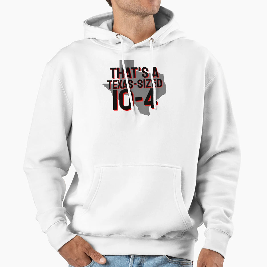 Thats Texas Sized 10 4 Hoodie - Streetwear Style for Adults - T-Shirt, Sweatshirt, Hoodie