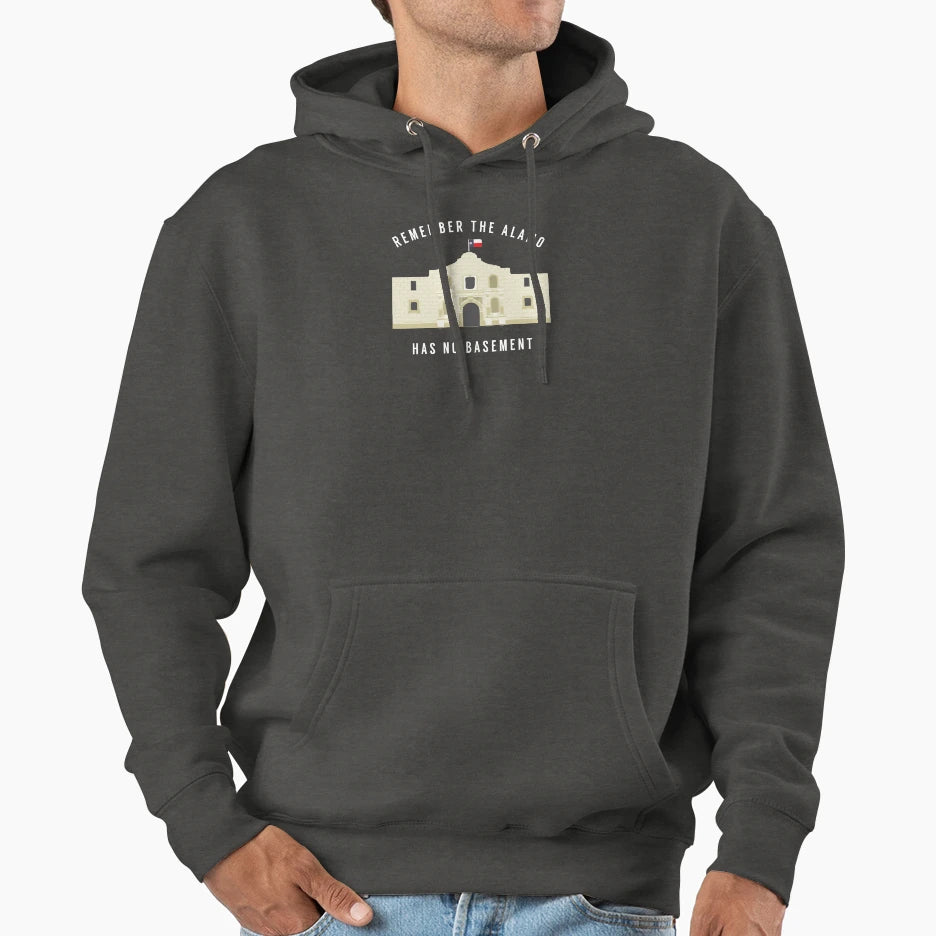 Remember Alamo Has No Basement Hoodie - Unique Graphic Unisex - T-Shirt, Sweatshirt, Hoodie