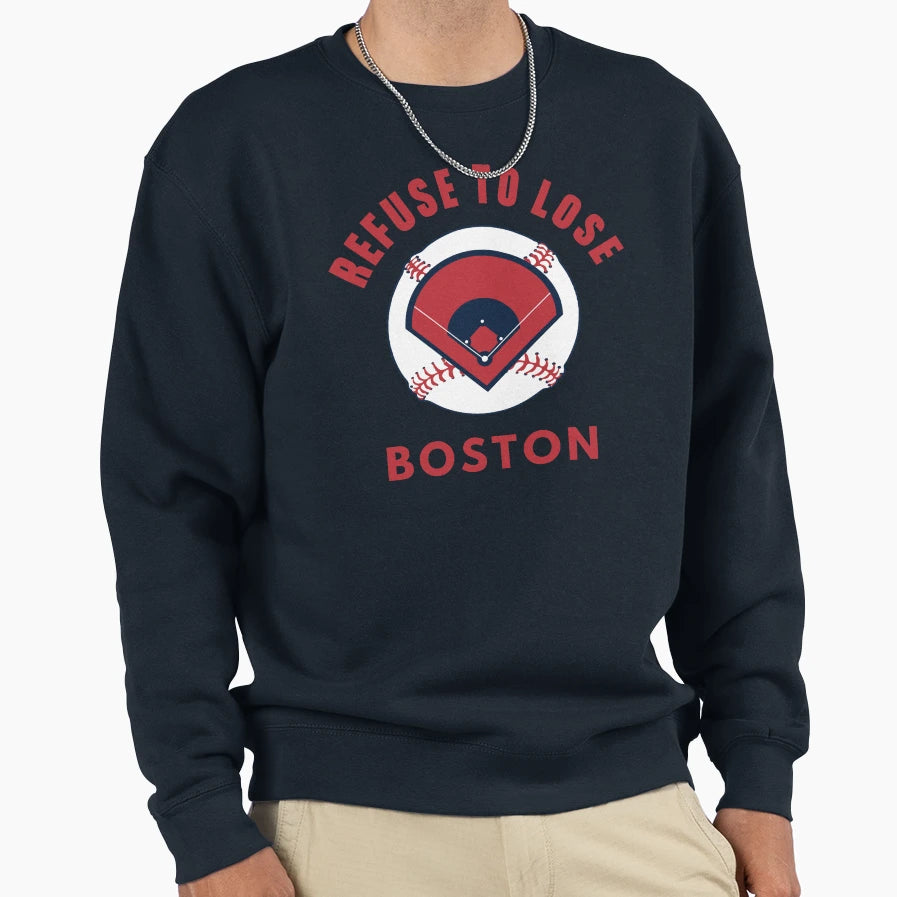 Refuse To Lose Boston Baseball Sweatshirt - Casual Everyday Wear Unisex - T-Shirt, Sweatshirt, Hoodie