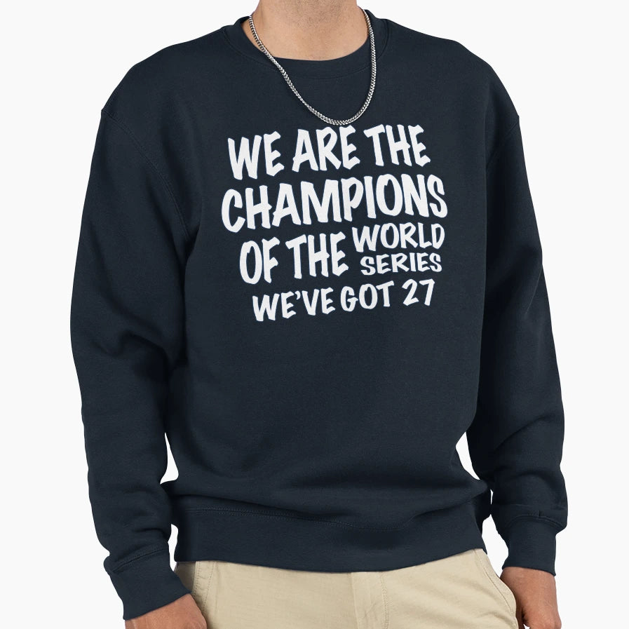 We Are Champions World Series Sweatshirt - Streetwear Style Men Women - T-Shirt, Sweatshirt, Hoodie