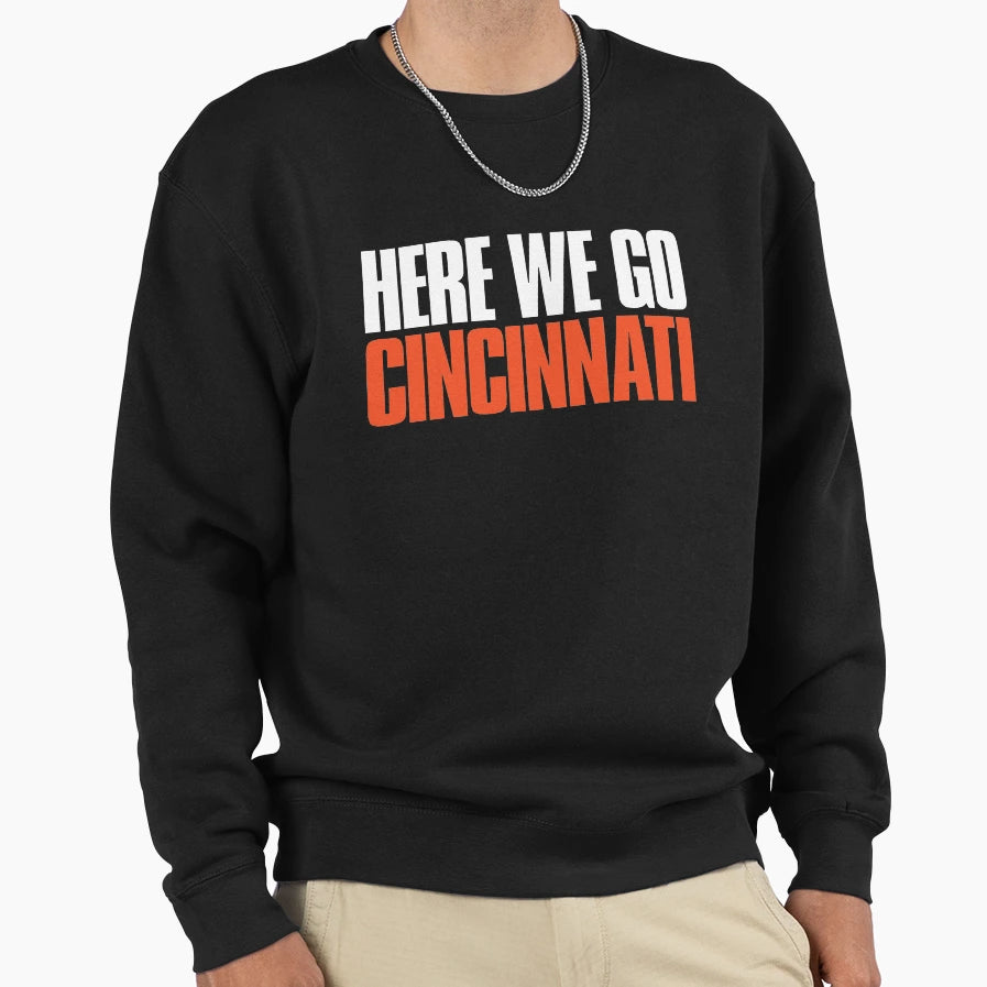 Here We Go Cincinnati Fan Sweatshirt - Casual Everyday Wear Unisex - T-Shirt, Sweatshirt, Hoodie