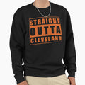 Straight Outta Cleveland Sweatshirt - Novelty Apparel for Adults - T-Shirt, Sweatshirt, Hoodie