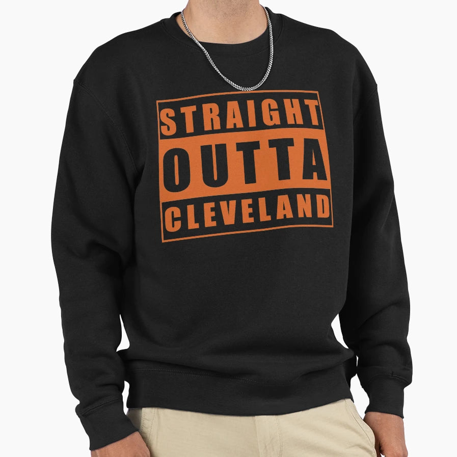 Straight Outta Cleveland Sweatshirt - Novelty Apparel for Adults - T-Shirt, Sweatshirt, Hoodie