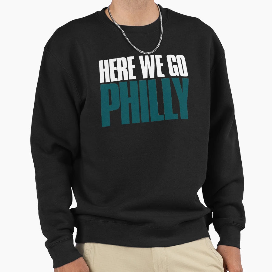 Here We Go Philly Sports Fan Sweatshirt - Trendy Graphic Unisex - T-Shirt, Sweatshirt, Hoodie