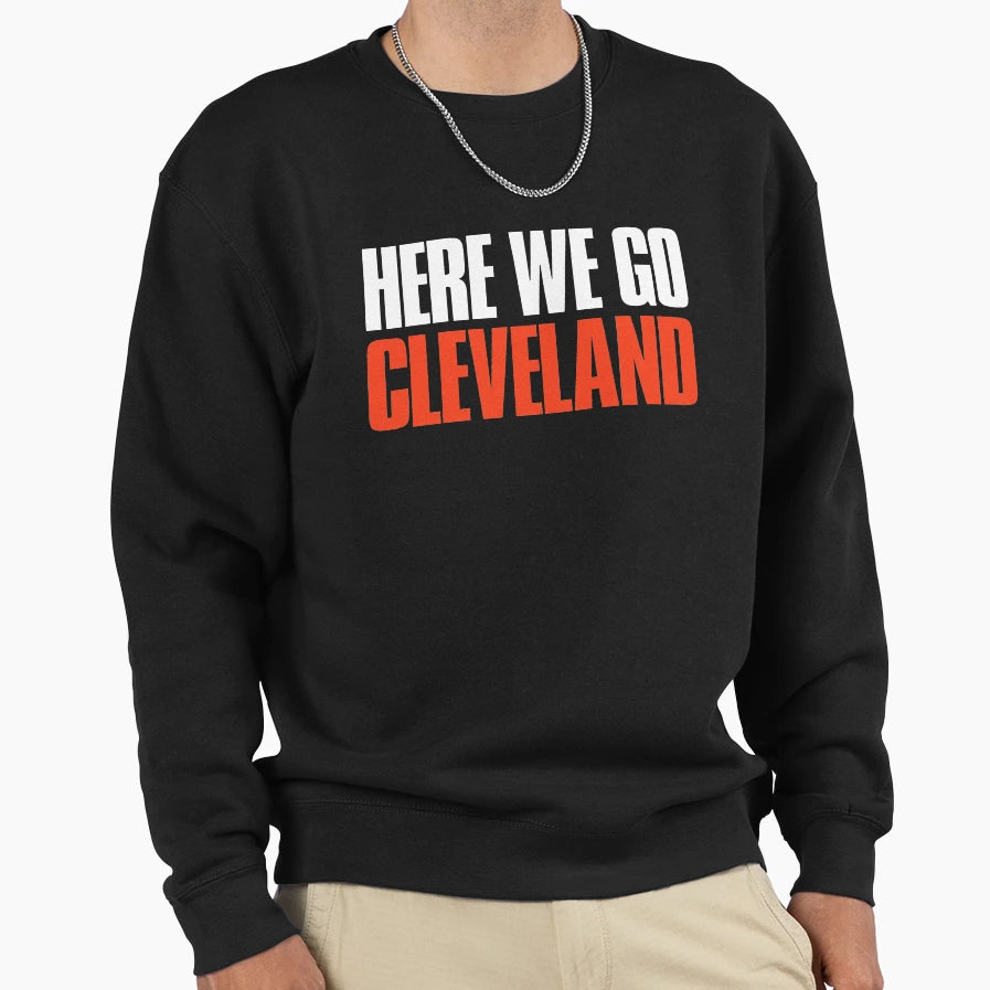 Here We Go Cleveland Fan Sweatshirt - Custom Art Print for Adults - T-Shirt, Sweatshirt, Hoodie