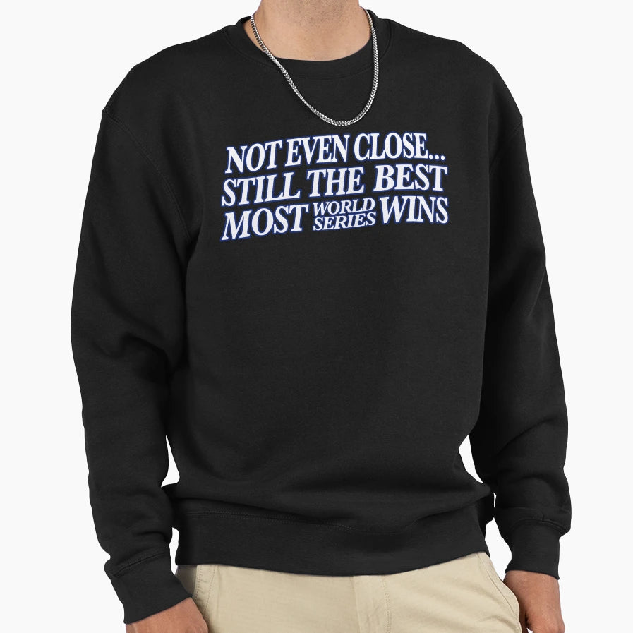 Still Best Not Even Close Sweatshirt - Trendy Graphic Unisex - T-Shirt, Sweatshirt, Hoodie