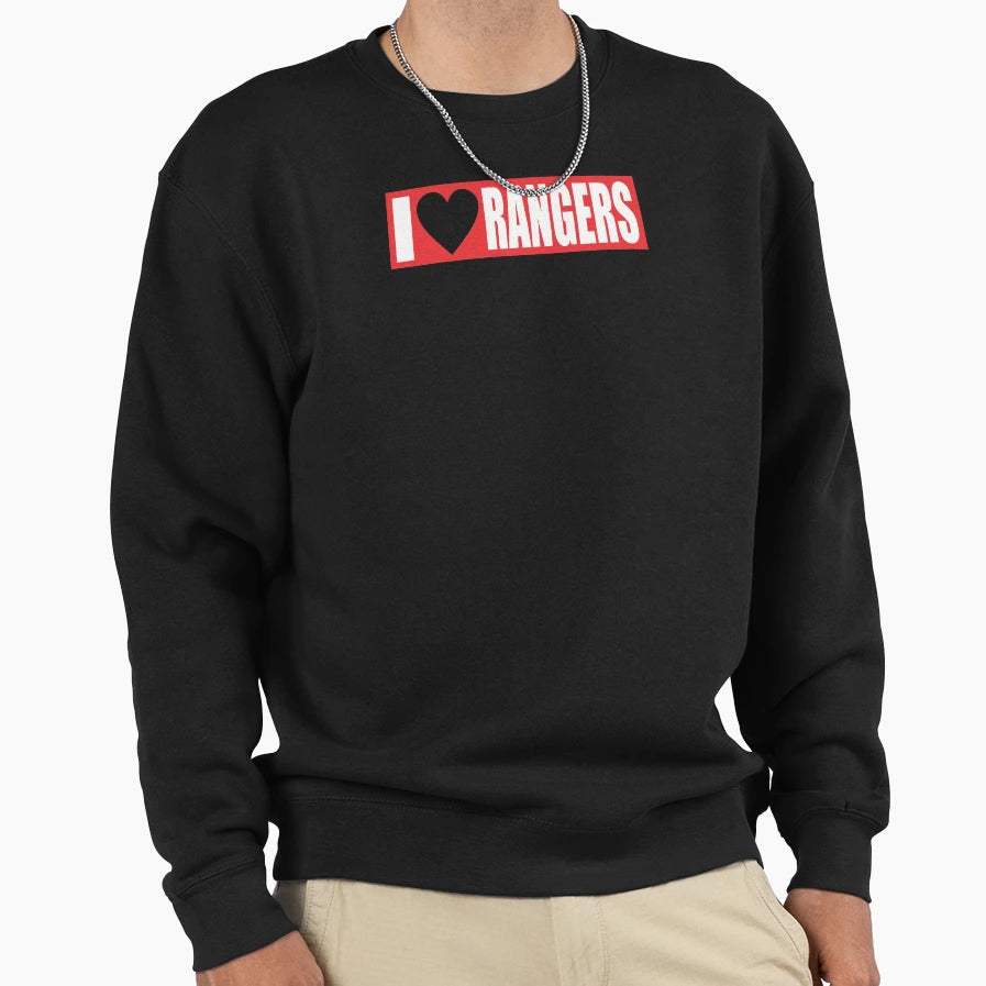 I Love Rangers Sweatshirt - Casual Everyday Wear Men Women - T-Shirt, Sweatshirt, Hoodie