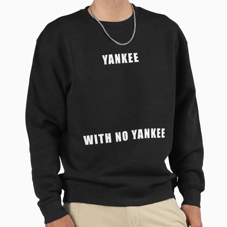 Yankee No Yankee Sweatshirt - Aesthetic Graphic Men Women - T-Shirt, Sweatshirt, Hoodie