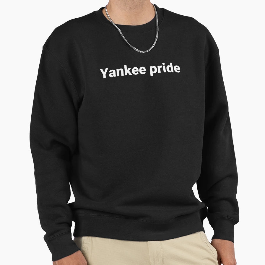 Yankee Pride Sweatshirt - Fun Novelty Design Men Women - T-Shirt, Sweatshirt, Hoodie