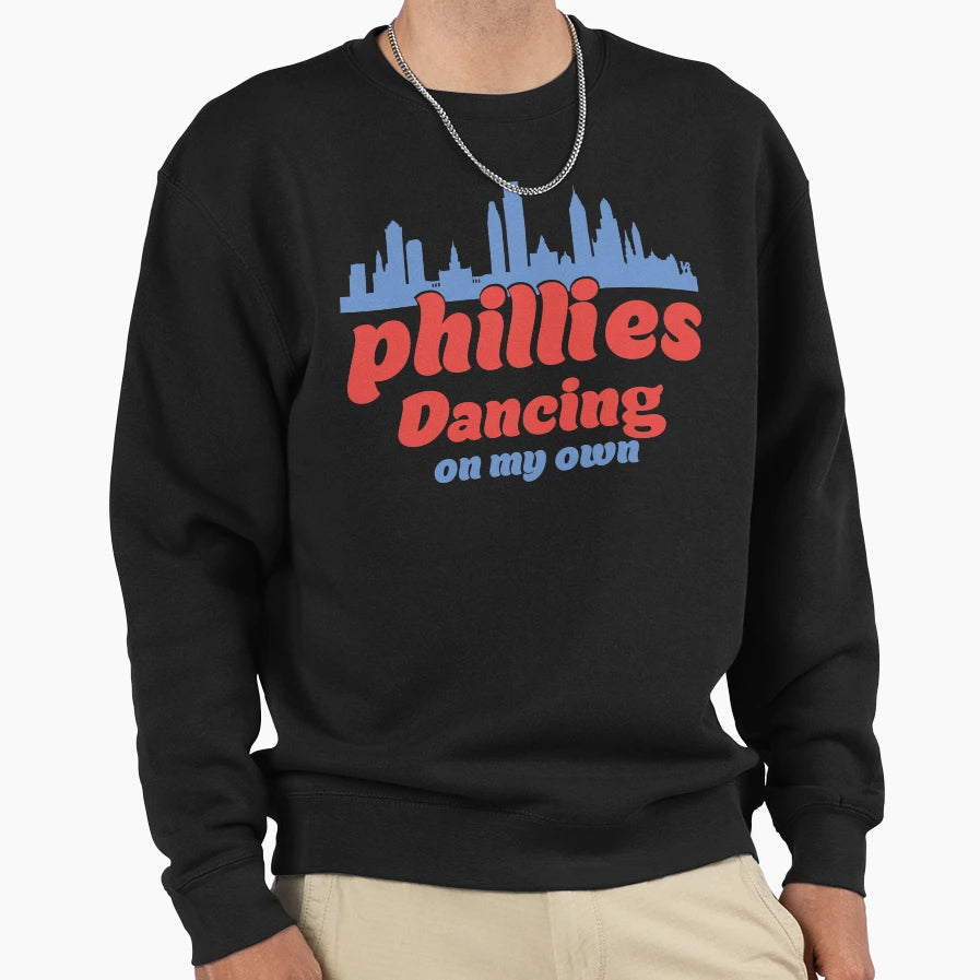 Phillies Dancing My Own Philly Sweatshirt - Casual Everyday Wear Unisex - T-Shirt, Sweatshirt, Hoodie