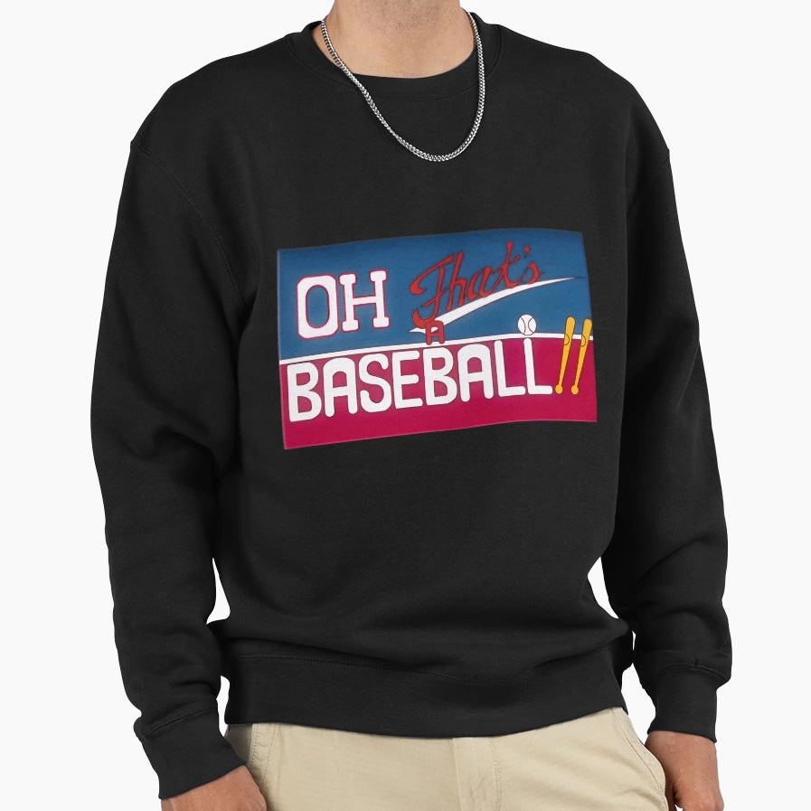 Oh That S Baseball Sweatshirt - Streetwear Style for Adults - T-Shirt, Sweatshirt, Hoodie