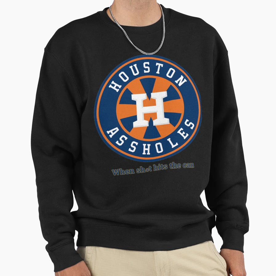 Houston Assholes When Shit Hits Sweatshirt - Aesthetic Graphic Men Women - T-Shirt, Sweatshirt, Hoodie