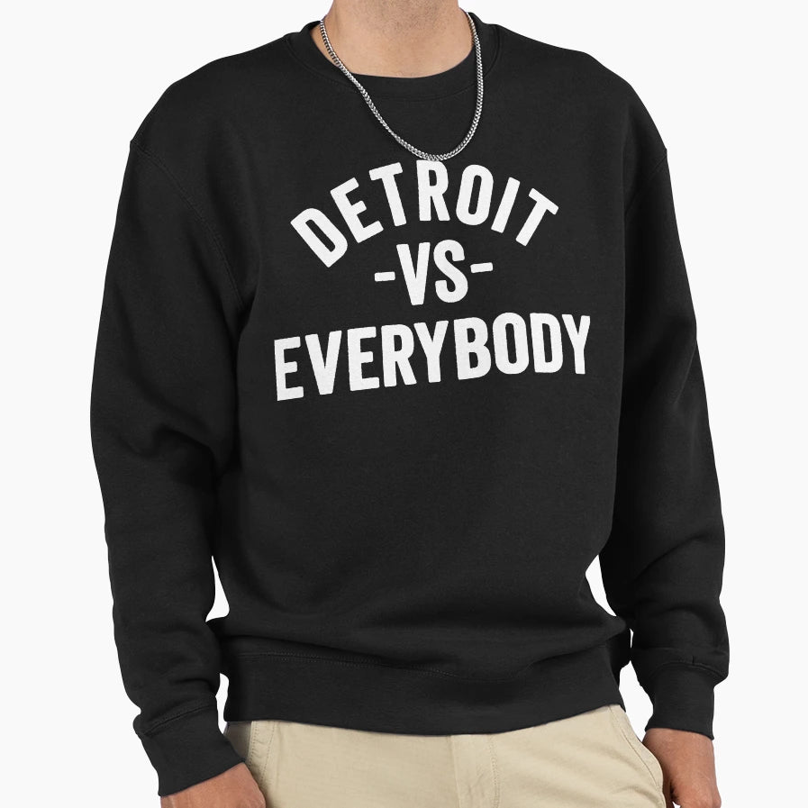 Detroit Vs Everybody Sweatshirt - Novelty Apparel Unisex - T-Shirt, Sweatshirt, Hoodie