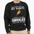Sometimes I Question My Sanity But My Sweatshirt - Novelty Apparel Unisex - T-Shirt, Sweatshirt, Hoodie