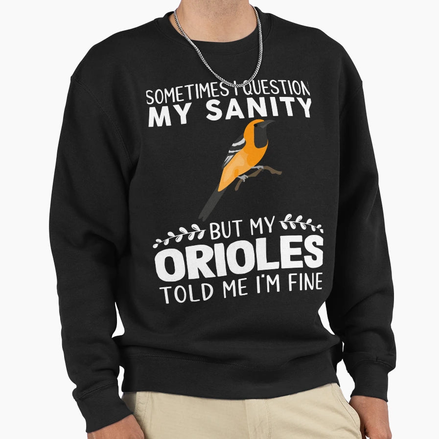 Sometimes I Question My Sanity But My Sweatshirt - Novelty Apparel Unisex - T-Shirt, Sweatshirt, Hoodie