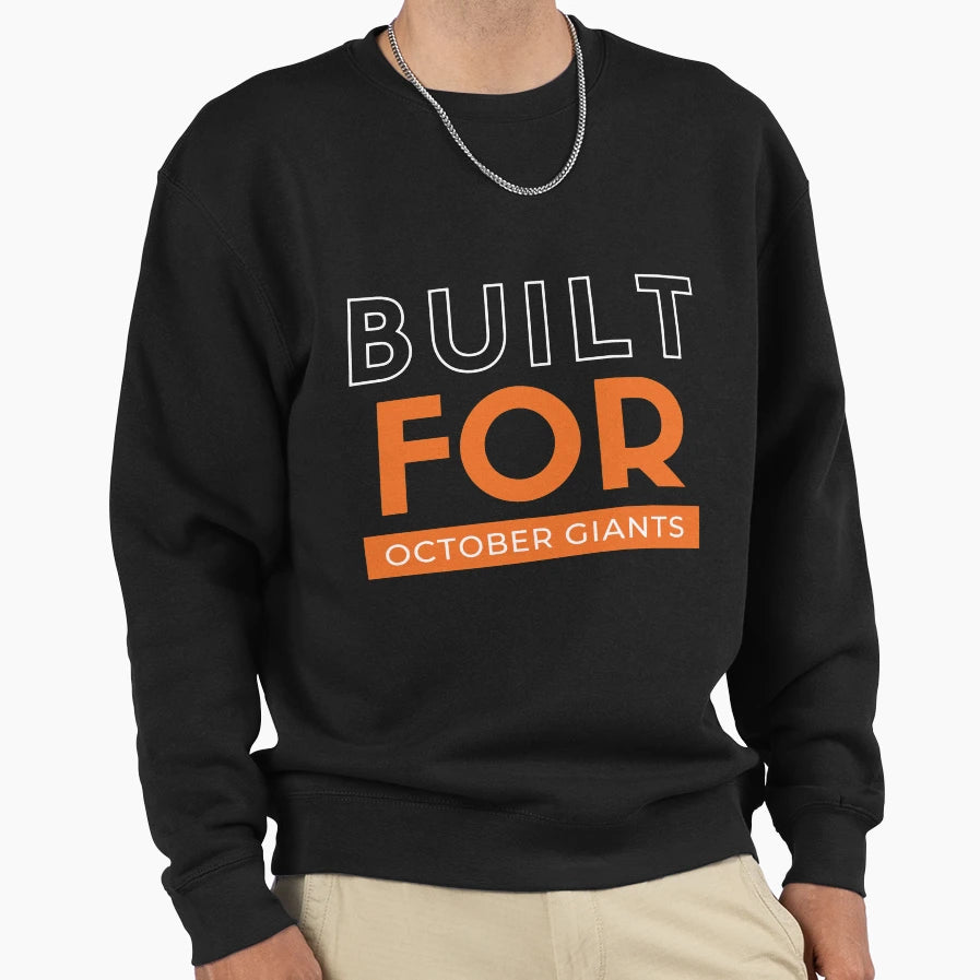 Built October Giants Sweatshirt - Novelty Apparel Men Women - T-Shirt, Sweatshirt, Hoodie