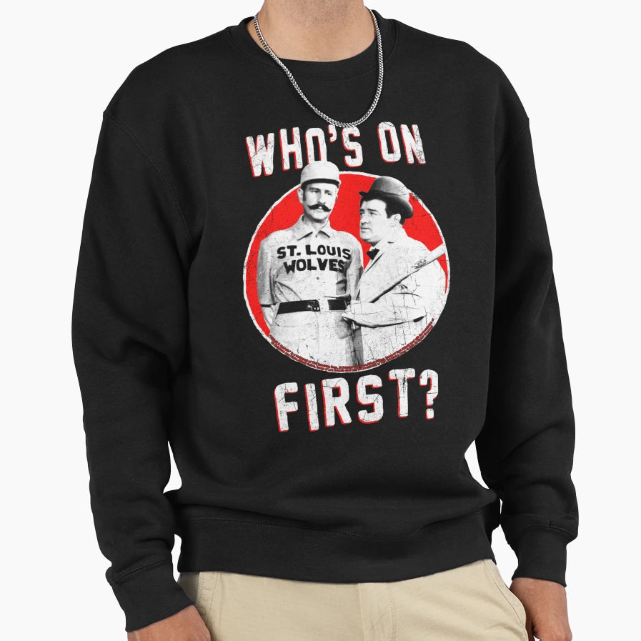 Abbott And Costello First Sweatshirt - Fun Novelty Design Unisex - T-Shirt, Sweatshirt, Hoodie