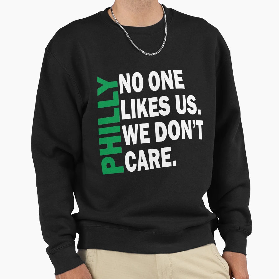 Philly No One Likes Us We Dont Care Sweatshirt - Graphic Print for Adults - T-Shirt, Sweatshirt, Hoodie